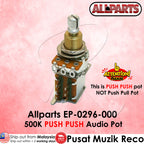Allparts EP-0296-000 500K ‼️ PUSH PUSH ‼️ Audio Pot - Reco Music Malaysia